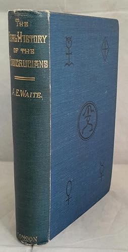 Seller image for The Real History of The Rosicrucians Founded on Their Own Manifestoes, and on Facts and Documents Collected from The Writings of Initiated Brethren. for sale by Addyman Books