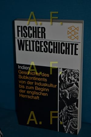 Image du vendeur pour Fischer-Weltgeschichte, Teil: Bd. 17., Indien : Geschichte d. Subkontinents von d. Induskultur bis zum Beginn d. engl. Herrschaft hrsg. u. verf. von Ainslie T. Embree u. Friedrich Wilhelm [Die Kap. 14 - 20 wurden aus d. Amerikan. bers. von Friedrich Wilhelm] mis en vente par Antiquarische Fundgrube e.U.