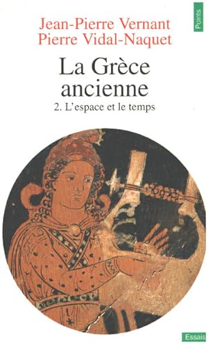 Image du vendeur pour La Grce ancienne tome 2 : L'Espace et le temps mis en vente par librairie philippe arnaiz