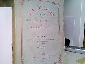 LA TERRE (Description Des phénomènes De La Vie Du Globe Les Continents) - Originalausgabe 1870