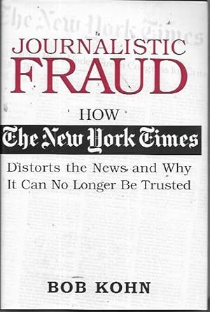 Seller image for Journalistic Fraud: How the New York Times Distorts the News and Why It Can No Longer Be Trusted for sale by Bookfeathers, LLC