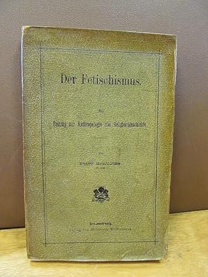 Imagen del vendedor de Fetischismus: Ein Beitrag zur Anthropologie und Religionsgeschichte a la venta por Antiquariat Friederichsen