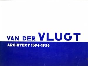 Bild des Verkufers fr Van der Vlugt, Architect 1894 - 1936 zum Verkauf von Antiquariaat Parnassos vof