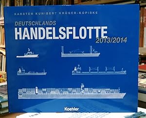 Deutschlands Handelsflotte 2013/2014 - Eine illustrierte Flottenliste der Schiffe im deutschen Ma...