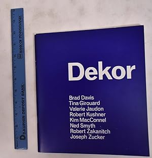 Seller image for Dekor: Brad Davis, Tina Girouard, Valerie Jaudon, Robert Kushner, Kim MacConnel, Ned Smyth, Robert Zakanitch, Joseph Zucker for sale by Mullen Books, ABAA