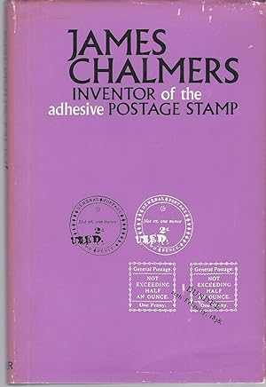 Bild des Verkufers fr James Chalmers Inventor Of The Adhesive Postage Stamp zum Verkauf von BYTOWN BOOKERY