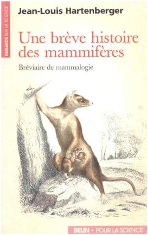 Une Brève Histoire des Mammifères . Bréviaire de mammalogie