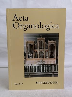 Seller image for Acta Organologica. Band 33. Im Auftrag der Ges. d. Orgelfreunde hrsg. v. Gesellschaft der Orgelfreunde. 260. Verffentlichung der Gesellschaft der Orgelfreunde. for sale by Antiquariat Bler