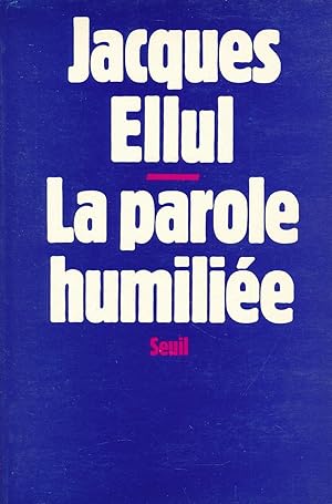 Bild des Verkufers fr La parole humilie zum Verkauf von LIBRAIRIE GIL-ARTGIL SARL
