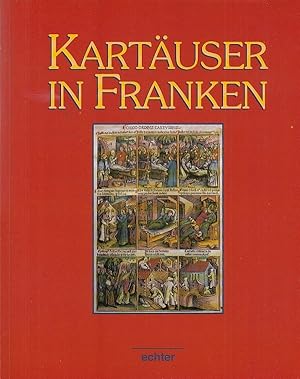 Kartäuser in Franken. hrsg. von Michael Koller / Kirche, Kunst und Kultur in Franken ; Bd. 5