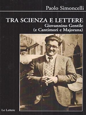 Bild des Verkufers fr Tra scienza e lettere. Giovannino Gentile (e Cantimori e Majorana) zum Verkauf von Librodifaccia