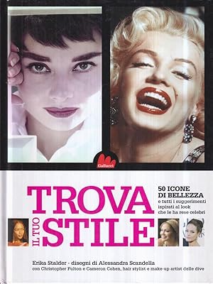 Seller image for Trova il tuo stile. 50 icone di bellezza e il look che le ha rese celebri for sale by Librodifaccia