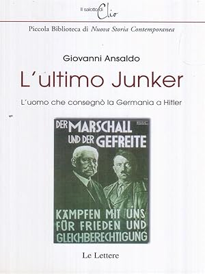 Bild des Verkufers fr L' ultimo Junker. L'uomo che consegna' la Germania a Hitler zum Verkauf von Librodifaccia