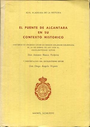Seller image for El puente de Alcntara en su contexto histrico. Discurso de ingreso ledo en sesin solemne celebrada el 23 de enero de 1977 for sale by Rincn de Lectura