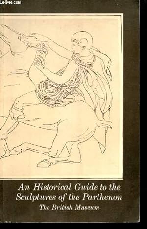 Imagen del vendedor de An Historical Guide to the sculptures of the parthenon. a la venta por Le-Livre