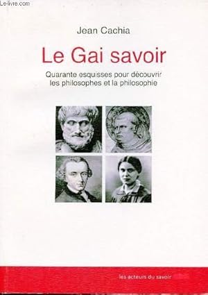 Bild des Verkufers fr Le Gai savoir - Quarante esquisses pour dcouvrir les philosophes et la philosophie. zum Verkauf von Le-Livre