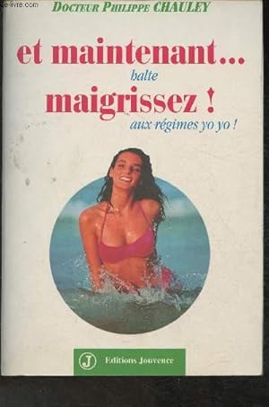 Seller image for Et maintenant. maigrissez! Halte aux rgimes yoyo! for sale by Le-Livre