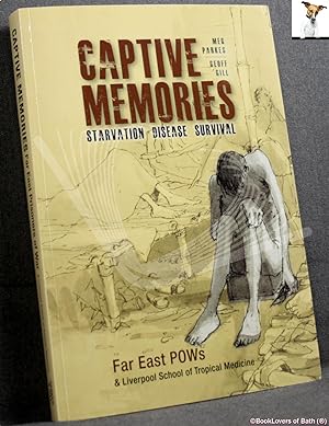 Imagen del vendedor de Captive Memories: Far East POWs & Liverpool School of Tropical Medicine a la venta por BookLovers of Bath