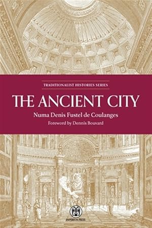 Imagen del vendedor de The Ancient City: A Study on the Religion, Laws, and Institutions of Greece and Rome a la venta por GreatBookPrices