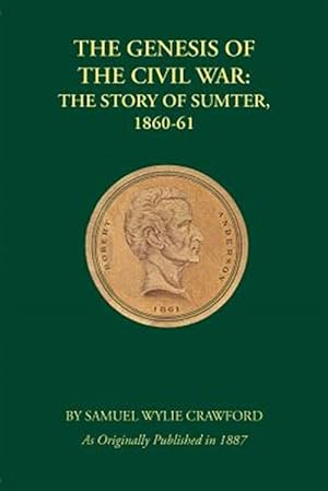 Image du vendeur pour Genesis of the Civil War : The Story of Sumter mis en vente par GreatBookPrices