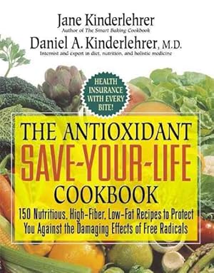 Immagine del venditore per Antioxidant Save-your-life Cookbook : 150 Nutritious and Delicious Recipes venduto da GreatBookPricesUK