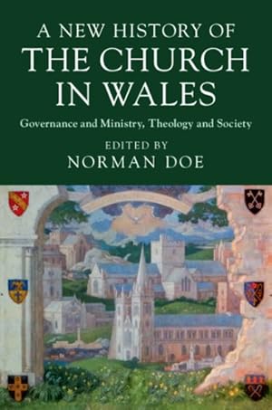 Seller image for New History of the Church in Wales : Governance and Ministry, Theology and Society for sale by GreatBookPrices