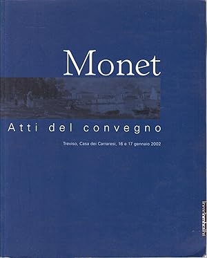 Bild des Verkufers fr Monet. Atti del Convegno (Treviso, 16-17 gennaio 2002) (= Gli Atti, 1) zum Verkauf von Graphem. Kunst- und Buchantiquariat