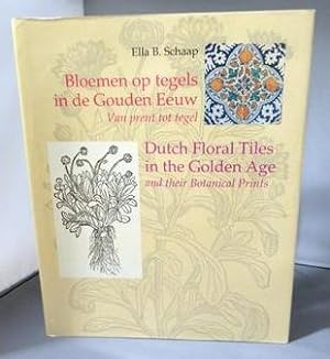 BLOEMEN OR TEGELS IN DE DOUDEN EEUW Van Prent Tot Tegel: DUTCH FLORAL TILES IN THE GOLDEN AGE And...