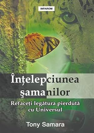 Seller image for Intelepciunea Samanilor : Refaceti Legatura Pierduta Cu Universul -Language: romanian for sale by GreatBookPrices