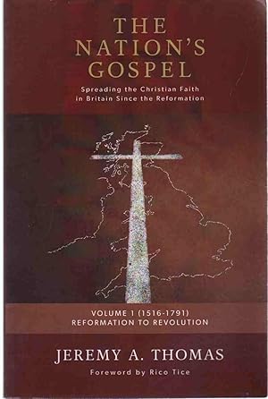 Seller image for THE NATION'S GOSPEL Spreading the Christian Faith in Britain Since the Reformation Reformation to Revolution Volume 1 (1516-1791 for sale by The Avocado Pit