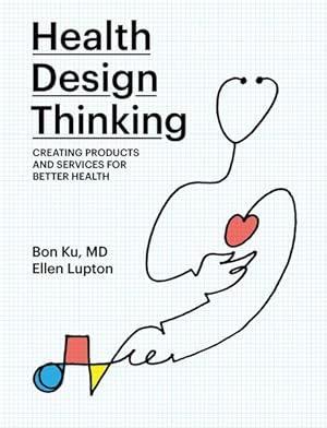 Imagen del vendedor de Health Design Thinking : Creating Products and Services for Better Health a la venta por GreatBookPrices