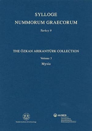 Sylloge nummorum Graecorum, Turkey 9: The Ozkan Arikanturk Collection. Volume 3: Mysia.