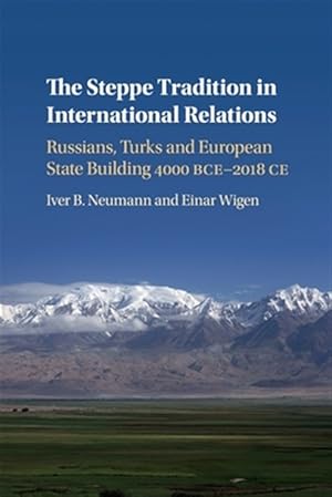 Immagine del venditore per Steppe Tradition in International Relations : Russians, Turks and European State Building 4000 Bce-2017ce venduto da GreatBookPrices