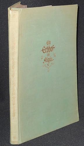 Ein Erbhof im Allgäu von Edwin Erich Dwinger; Mit bildern von Hans Retzlaff und Waltraut Dwinger