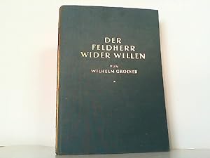 Seller image for Der Feldherr wider Willen. Operative Studien ber den Weltkrieg. for sale by Antiquariat Ehbrecht - Preis inkl. MwSt.