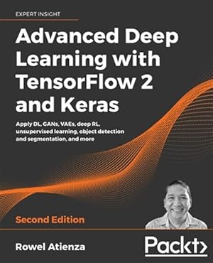 Image du vendeur pour Advanced Deep Learning with TensorFlow 2 and Keras - Second Edition mis en vente par GreatBookPrices