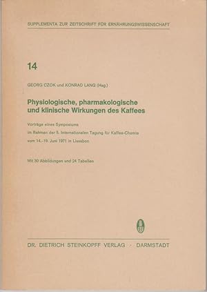 Imagen del vendedor de Physiologische, pharmakologische und klinische Wirkungen des Kaffees : Vortr. e. Symposiums im Rahmen d. 5. Internat. Tagung f. Kaffee-Chemie vom 14. - 19. Juni 1971 in Lissabon; mit 24 Tab. / hrsg. von Georg Czok u. Konrad Lang / Zeitschrift fr Ernhrungswissenschaft / Supplementum ; 14 a la venta por Bcher bei den 7 Bergen