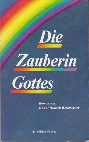 Immagine del venditore per Die Zauberin Gottes : Roman / Hans Friedrich Werkmeister / Edition Fischer Roman venduto da Bcher bei den 7 Bergen