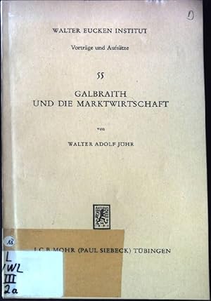 Seller image for Galbraith und die Marktwirtschaft. Walter Eucken Institut, Vortrge und Aufstze 55. for sale by books4less (Versandantiquariat Petra Gros GmbH & Co. KG)
