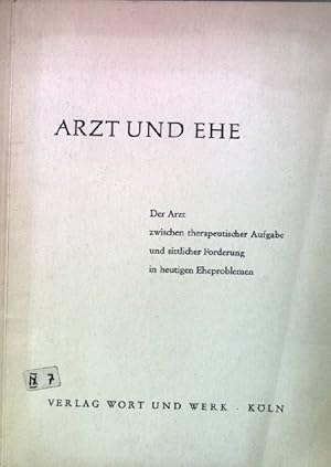 Bild des Verkufers fr Arzt und Ehe: Der Arzt zwischen therapeutischer Aufgabe und sittlicher Forderung in heutigen Eheproblemen. zum Verkauf von books4less (Versandantiquariat Petra Gros GmbH & Co. KG)