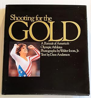 Shooting for the Gold: A Portrait of America's Olympic Athletes
