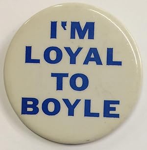 Imagen del vendedor de I'm Loyal to Boyle [pinback button] a la venta por Bolerium Books Inc.