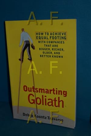 Seller image for Outsmarting Goliath: How to Achieve Equal Footing with Companies That Are Bigger, Richer, Older and Better Known for sale by Antiquarische Fundgrube e.U.