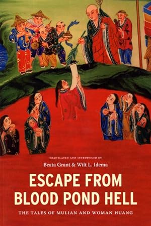 Image du vendeur pour Escape From Blood Pond Hell : The Tales of Mulian and Woman Huang mis en vente par GreatBookPrices