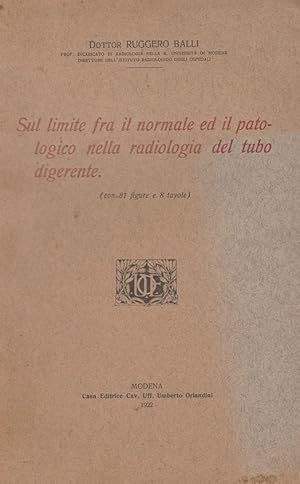 SUL LIMITE FRA IL NORMALE ED IL PATOLOGICIO NELLA RADIOLOGIA DEL TUBO DIGERENTE, Modena, Orlandin...