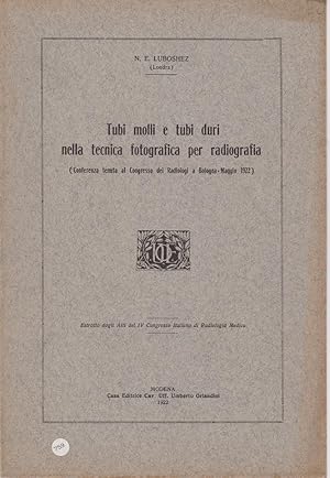 TUBI MOLLI E TUBI DURI NELLA TECNICA FOTOGRAFICA PER RADIOGRAFIA, Modena, Orlandini Umberto, 1922