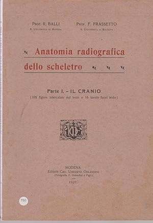 ANATOMIA RADIOGRAFICA DELLO SCHELETRO - PARTE PRIMA IL CRANIO, Modena, Orlandini Umberto, 1923