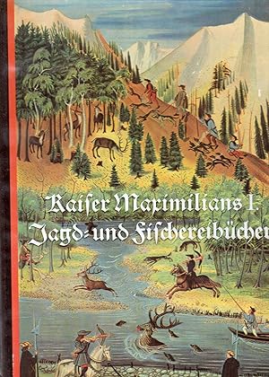 Imagen del vendedor de Kaiser Maximilians I. Jagd- und Fischereibcher. Jagd und Fischerei in den Alpenlndern im 16.Jahrhundert. a la venta por Antiquariat time