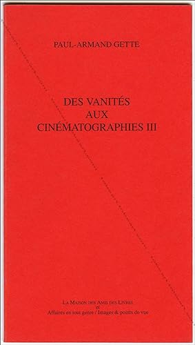 Des vanités aux cinématographies III (Paul-Armand GETTE).