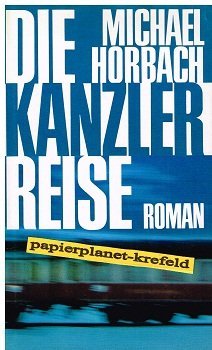 Bild des Verkufers fr Die Kanzler Reise. Roman. zum Verkauf von Gabis Bcherlager